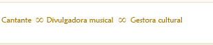 cantante, divulgadora musical, gestora cultural